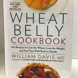 Wheat Belly Cookbook: 150 Recipes to Help You Lose the Wheat, Lose the Weight